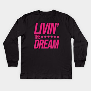 Just Livin the Dream Kids Long Sleeve T-Shirt